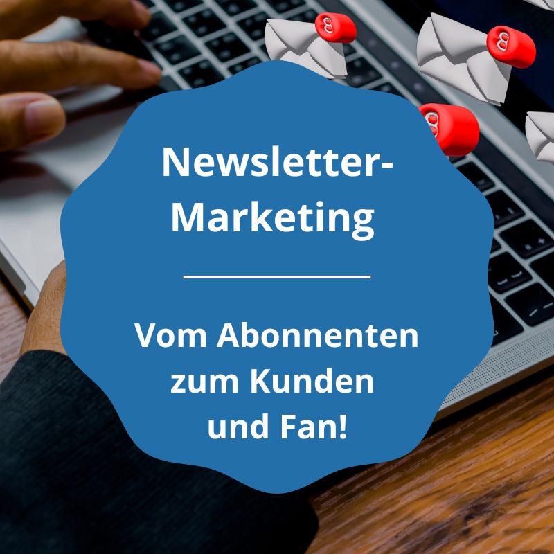 Newsletter-Marketing: Vom Abonnenten zum Kunden und Fan.